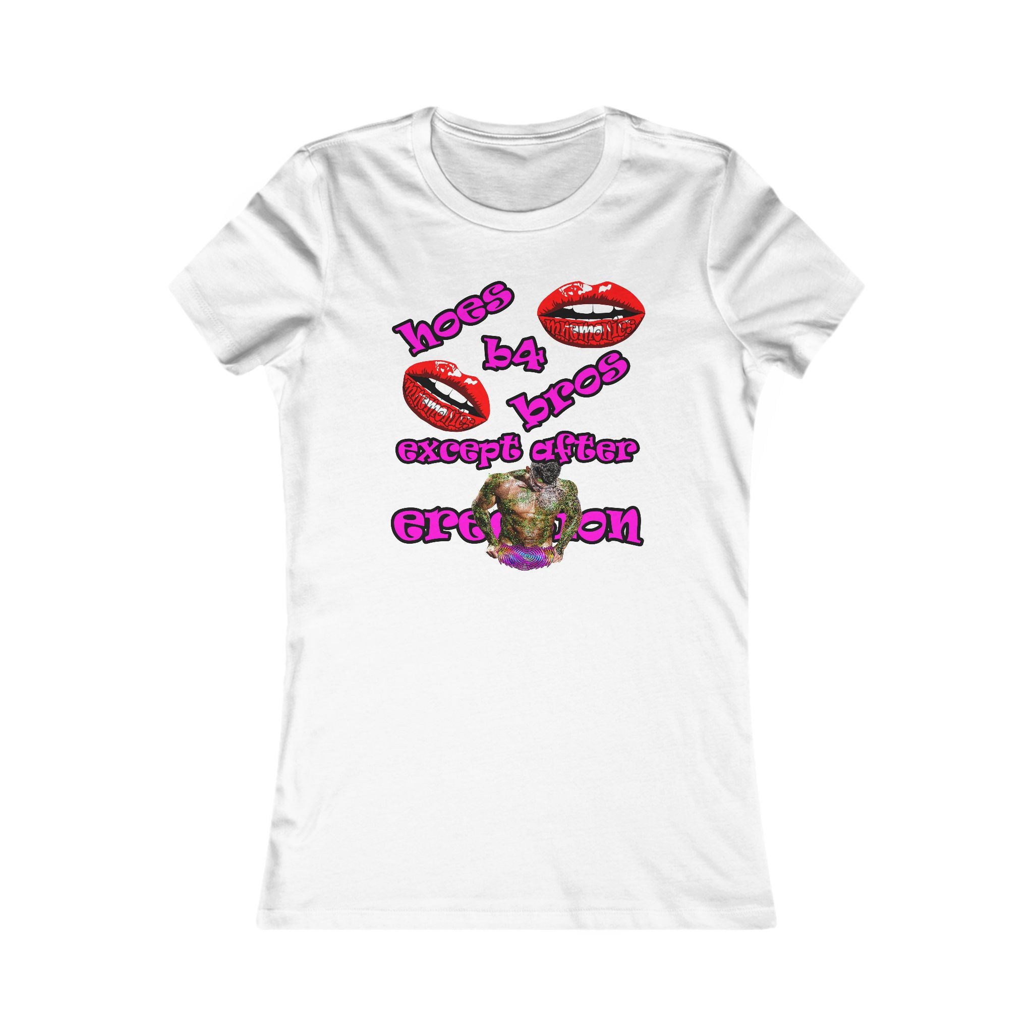 hoes b4 bros - Women's Favorite Tee