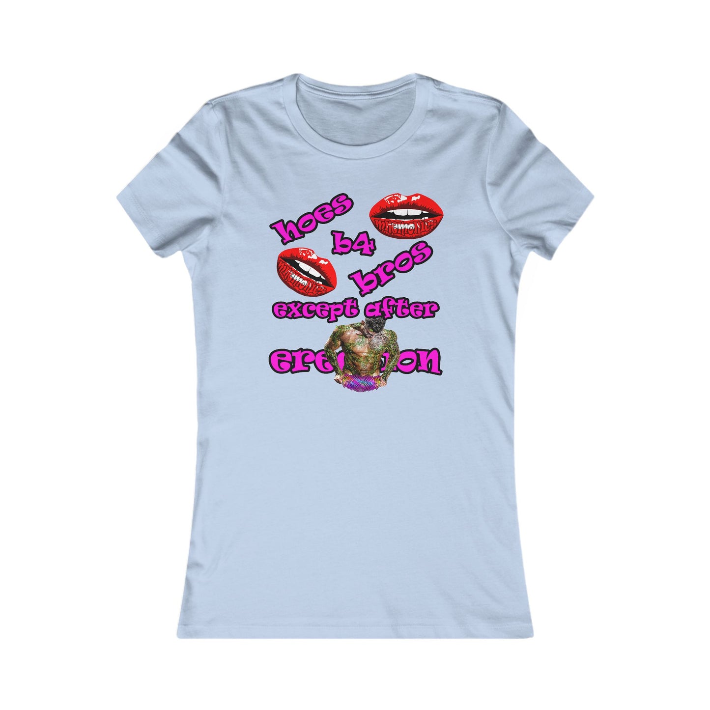 hoes b4 bros - Women's Favorite Tee
