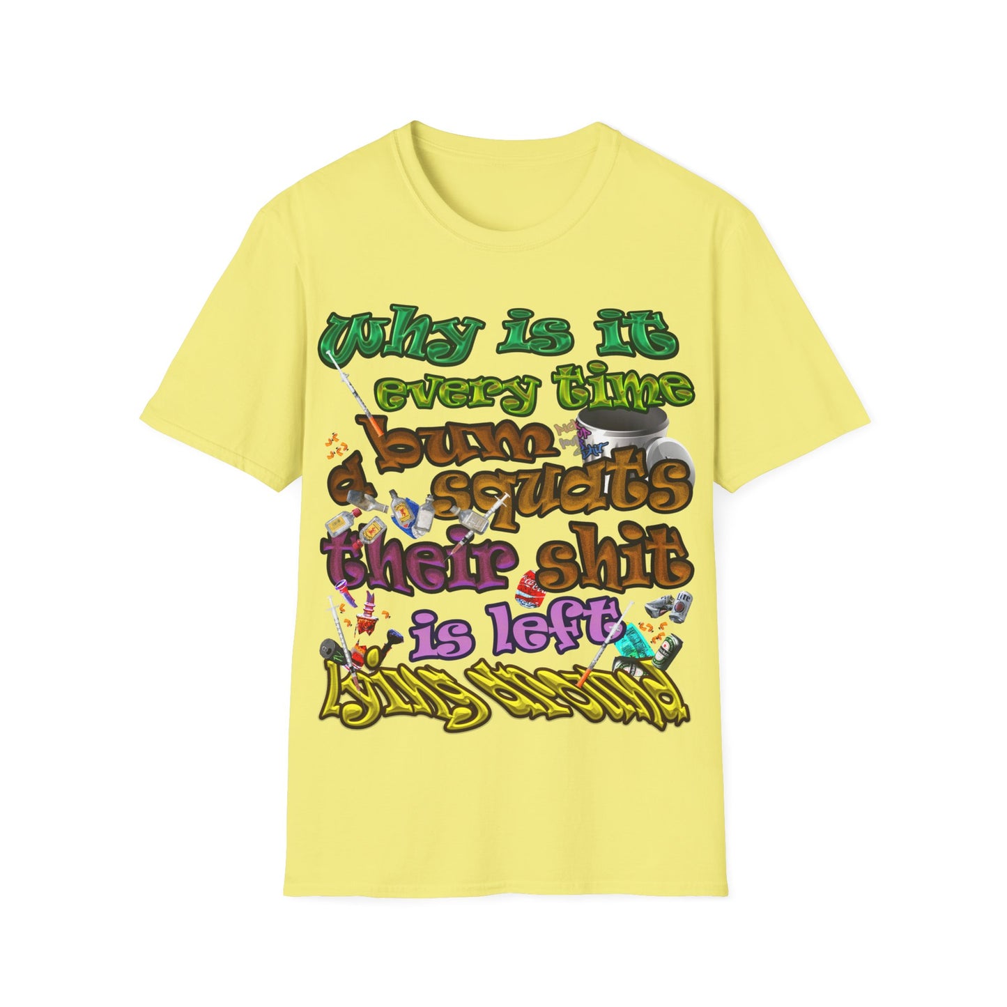 the bum's shit - Unisex Softstyle T-Shirt