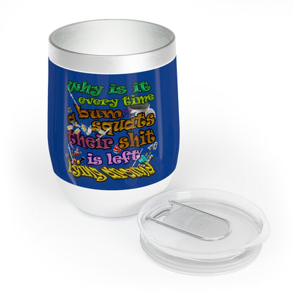 the bum's shit - Chill Wine Tumbler (dark blue)