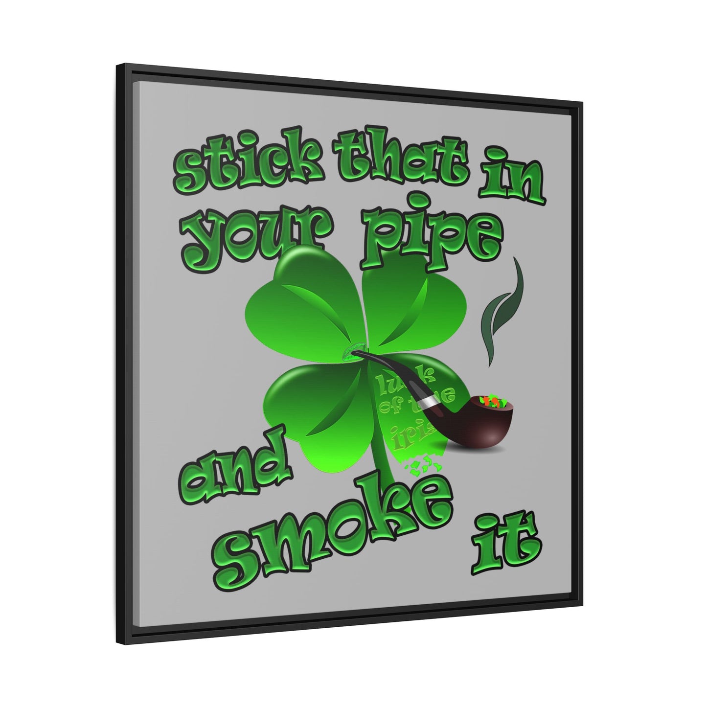 stick that in your pipe and smoke it - framed canvas art (light grey)