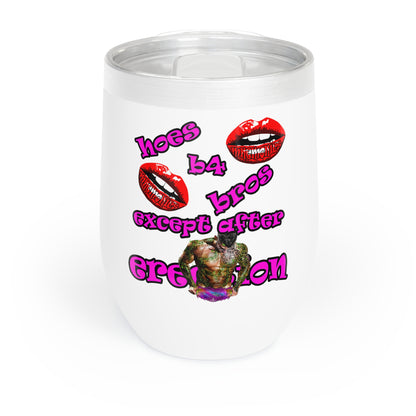 hoes b4 bros - Chill Wine Tumbler