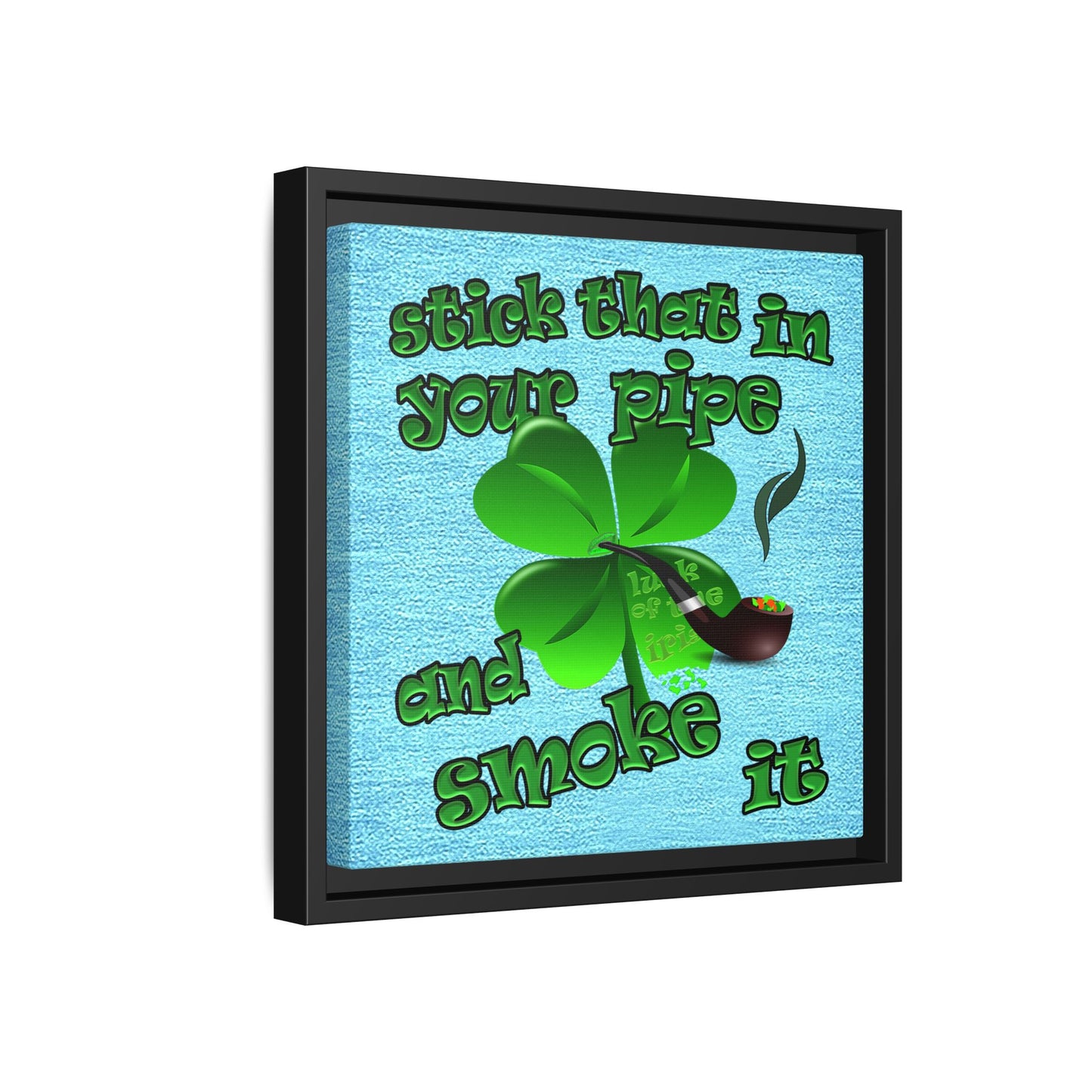 stick that in your pipe and smoke it - framed canvas art (faded blue)