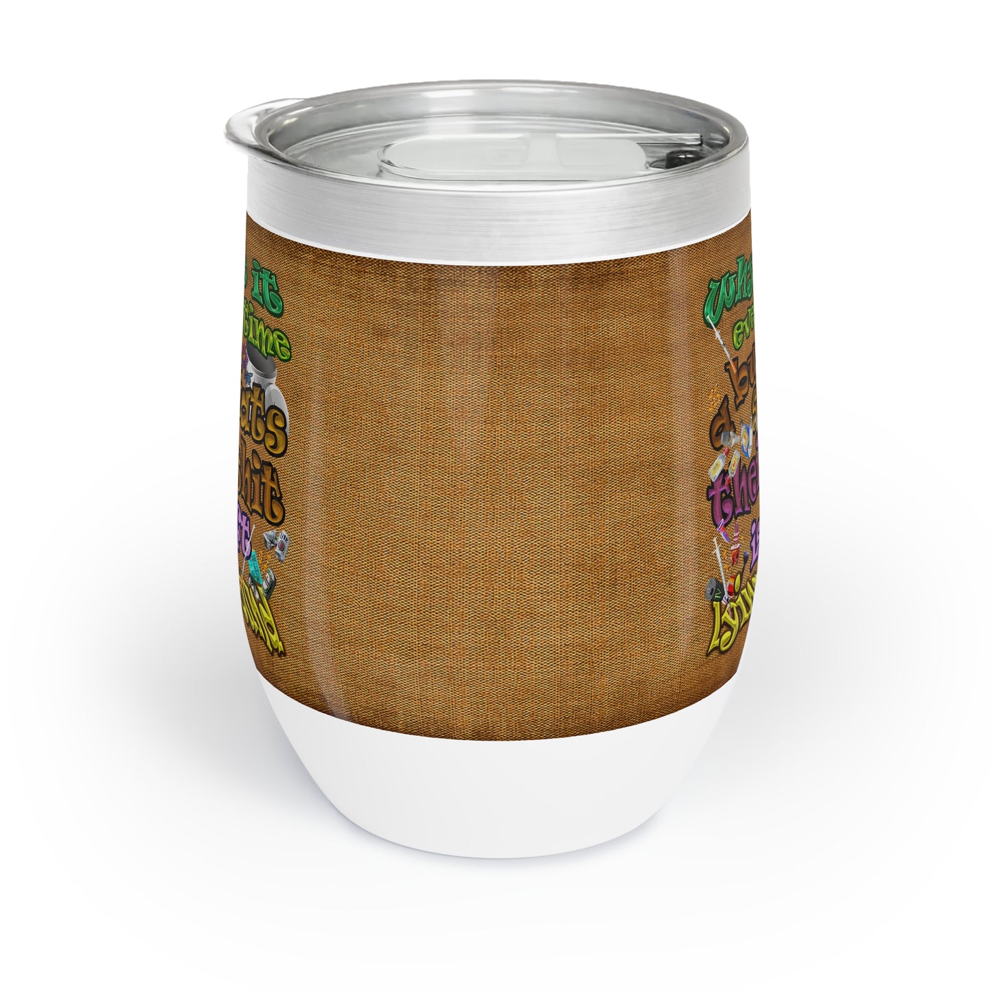 the bum's shit - Chill Wine Tumbler (brown papyrus)