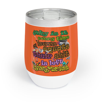 the bum's shit - Chill Wine Tumbler (orange)