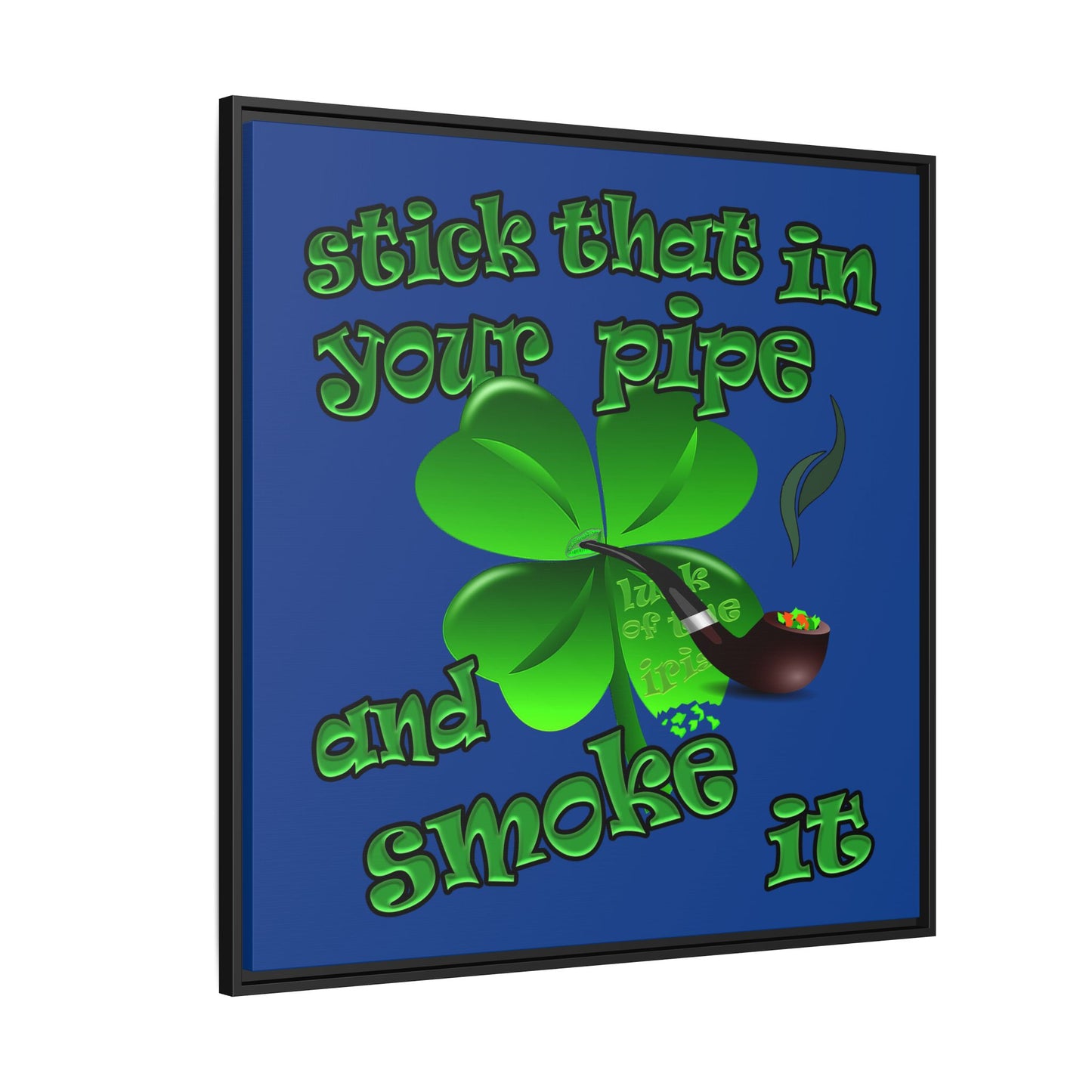stick that in your pipe and smoke it - framed canvas art (dark blue)