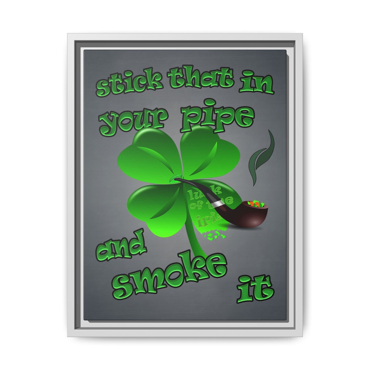 stick that in your pipe and smoke it - framed canvas art (grey-light grey)