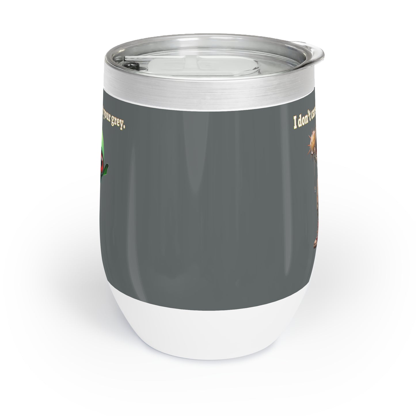 I don't care that your grey - Chill Wine Tumbler (dark grey)