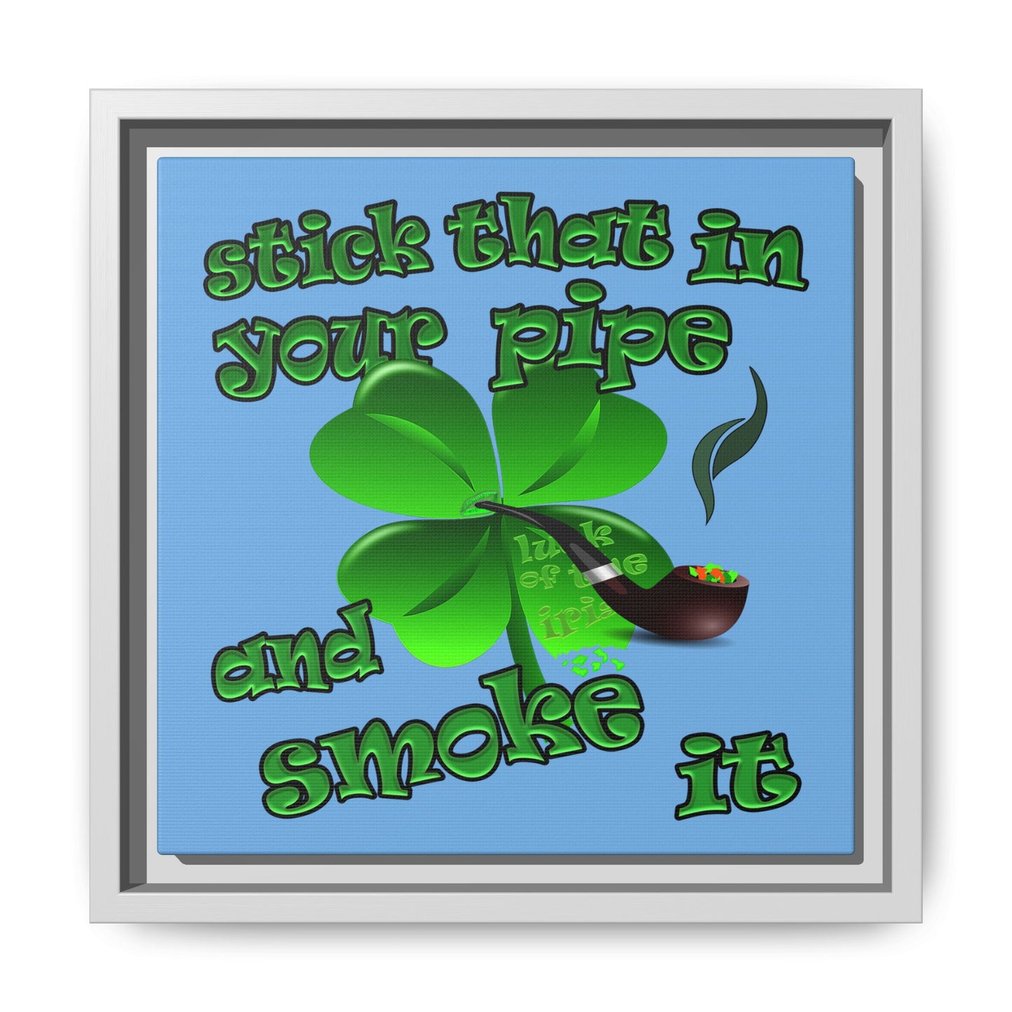 stick that in your pipe and smoke it - framed canvas art (light blue)