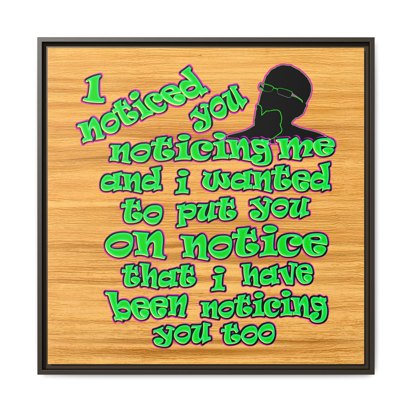 noticed you noticing - framed canvas art (butterscotch wood finish)