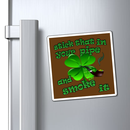 stick that in your pipe and smoke it - Magnets - (brown)