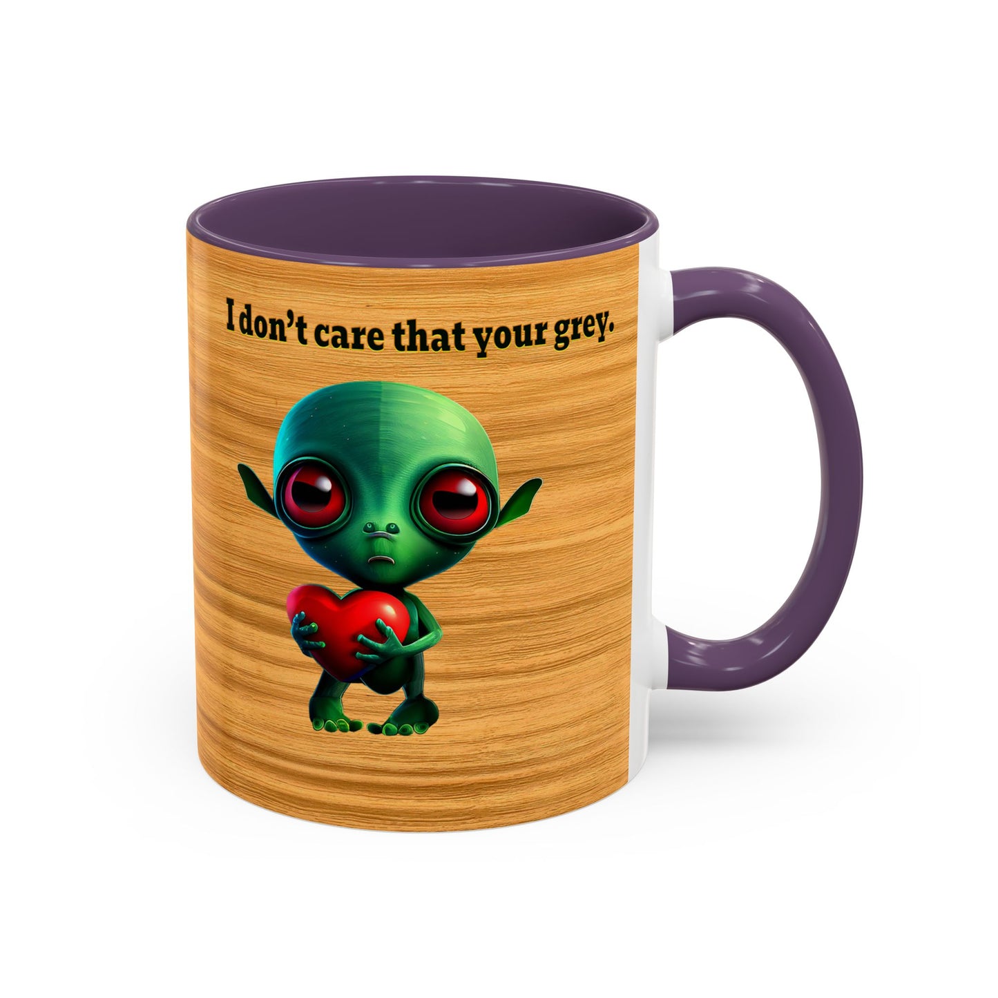 I don't care that your grey - Accent Mug (butterscotch wood finish)