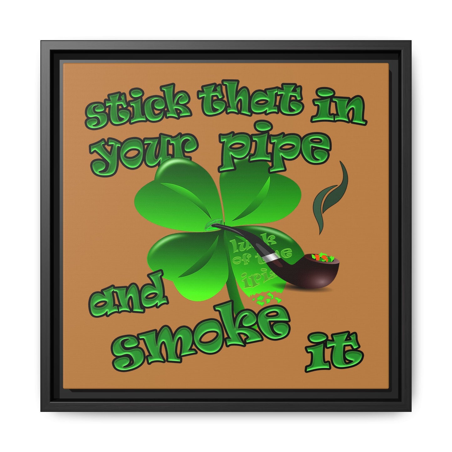 stick that in your pipe and smoke it - framed canvas art (light brown)