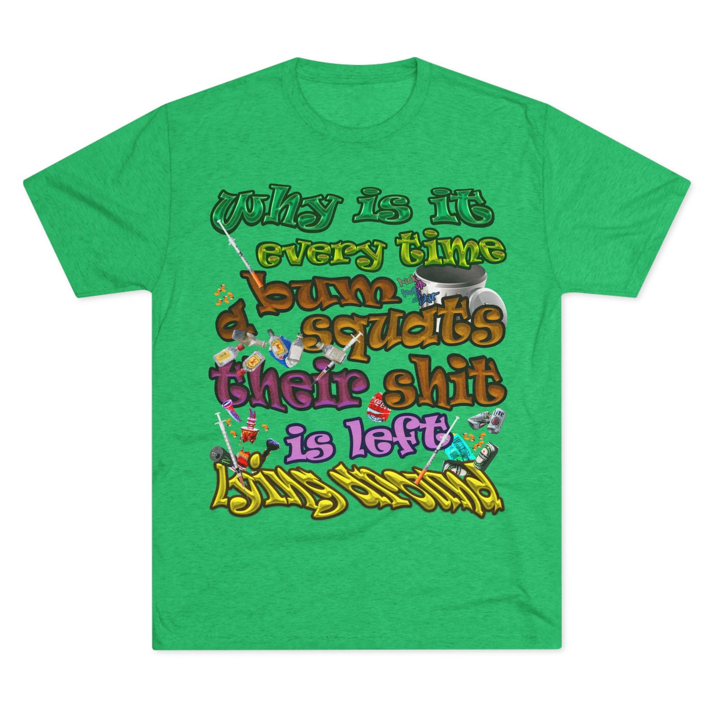 the bum's shit - Unisex Tri-Blend Crew Tee