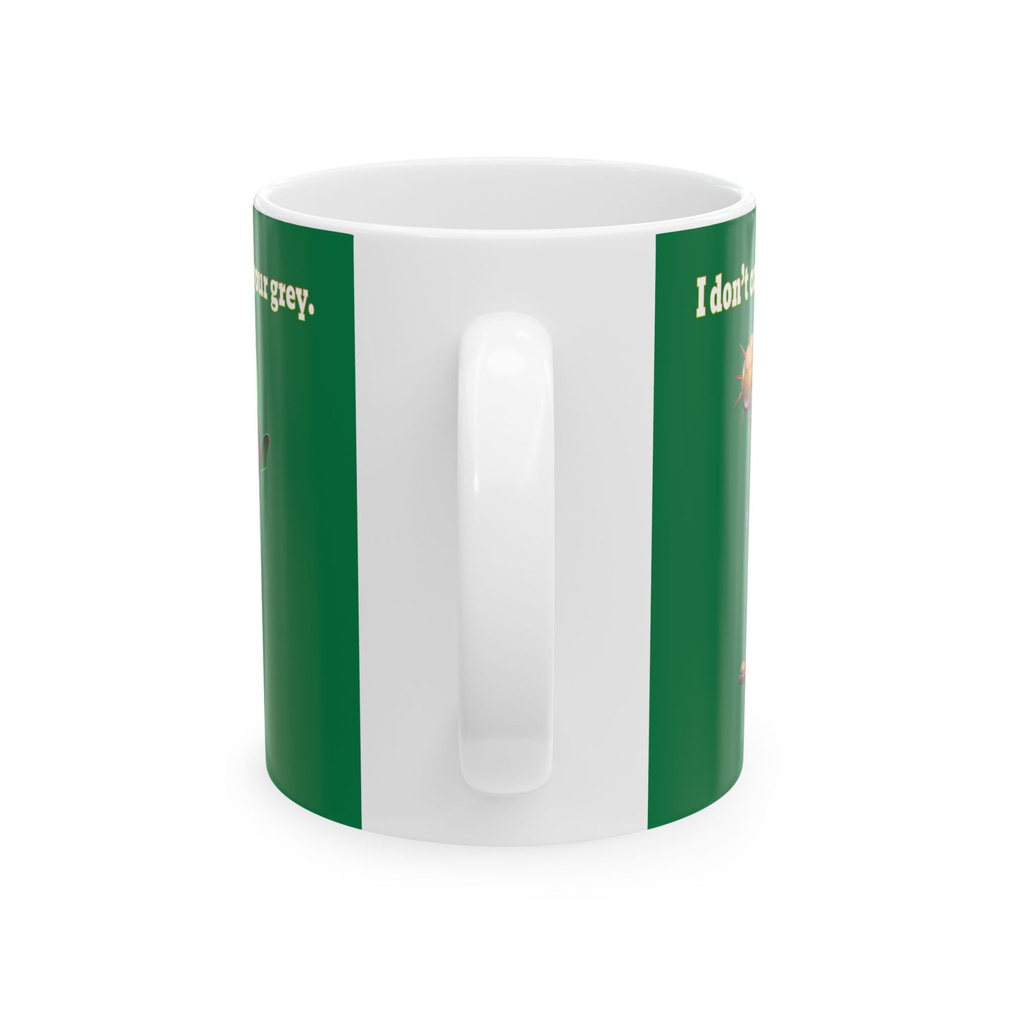 I don't care that your grey - White Mug (dark green)