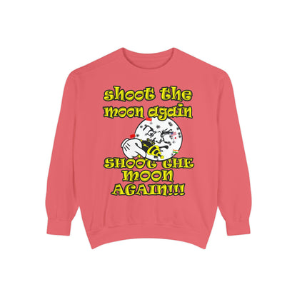 shoot the moon again - Unisex Garment-Dyed Sweatshirt