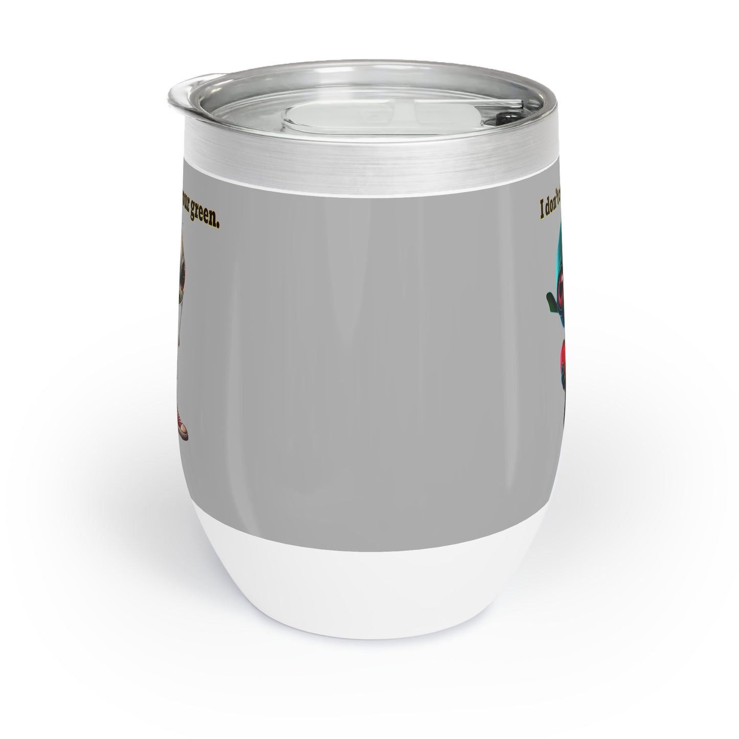 I don't care that your grey - Chill Wine Tumbler (light grey)