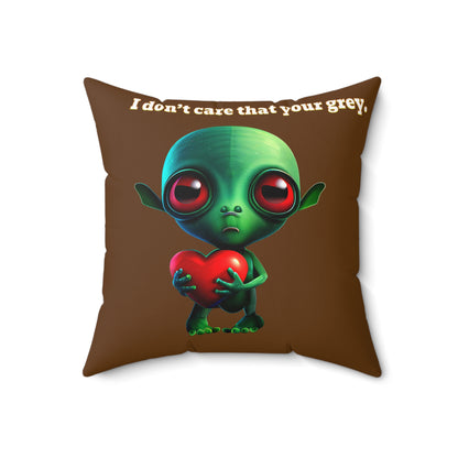 I don't care that your grey - Spun Polyester Square Pillow - (brown)