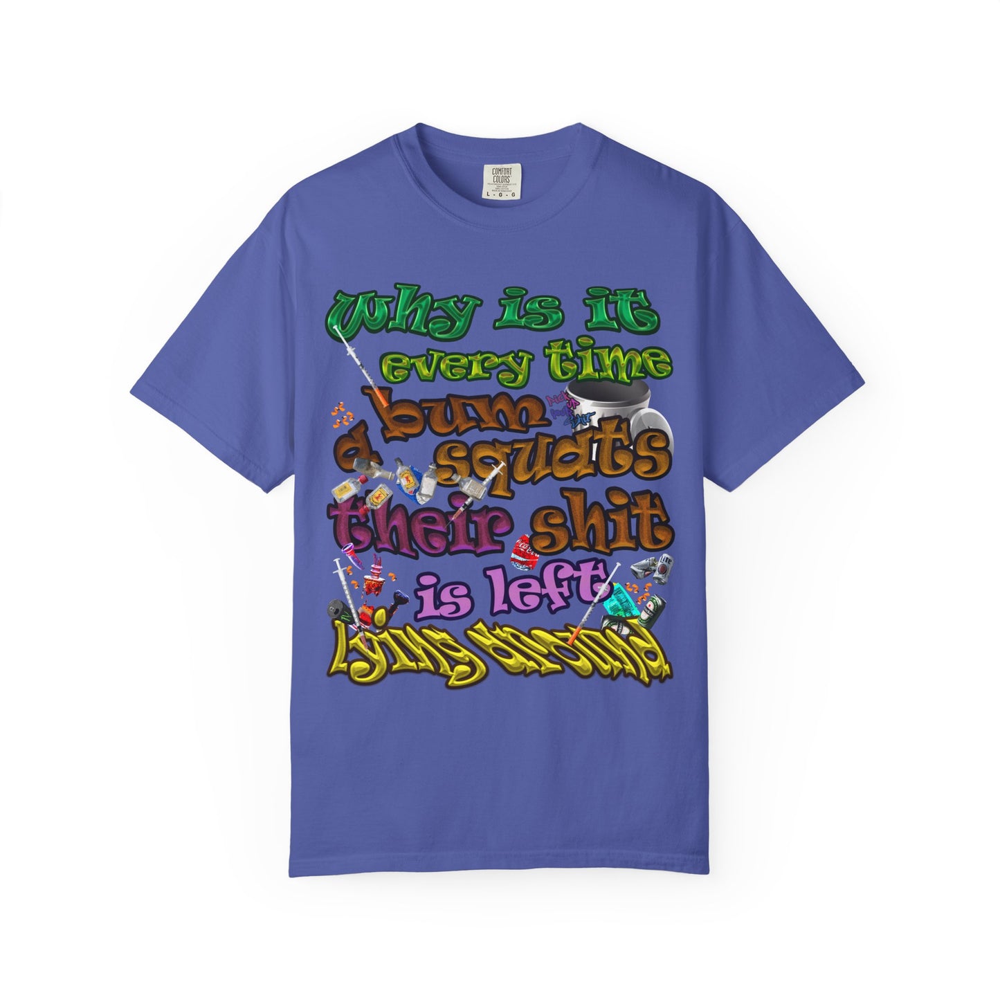 the bum's shit - Unisex Garment-Dyed T-shirt