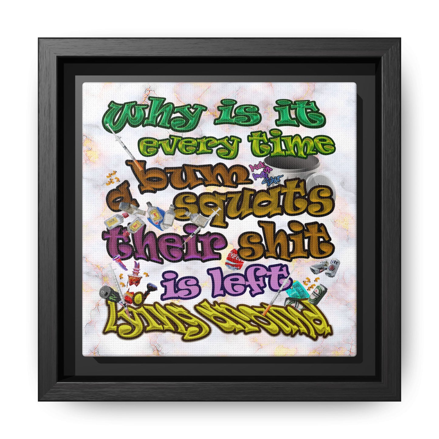 the bum's shit - framed canvas art (white marble)