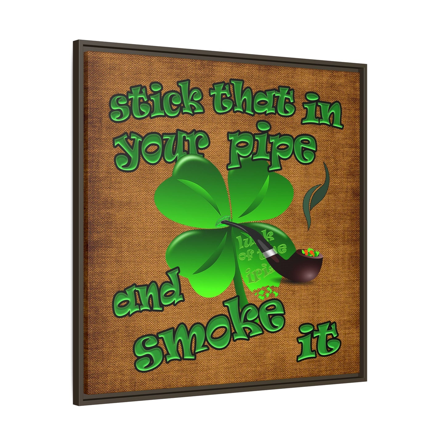 stick that in your pipe and smoke it - framed canvas art (brown papyrus)