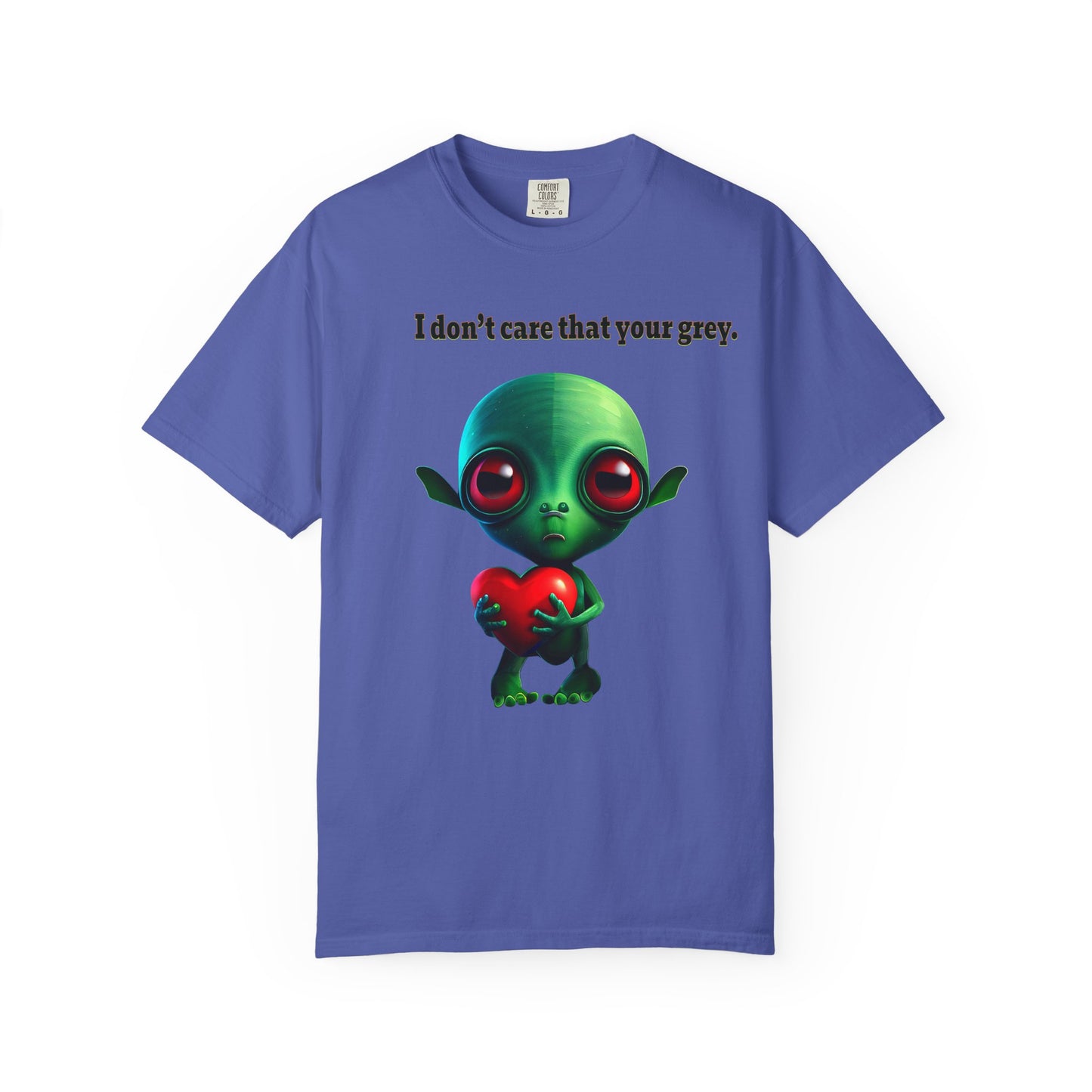 I don't care that your grey - Unisex Garment-Dyed T-shirt