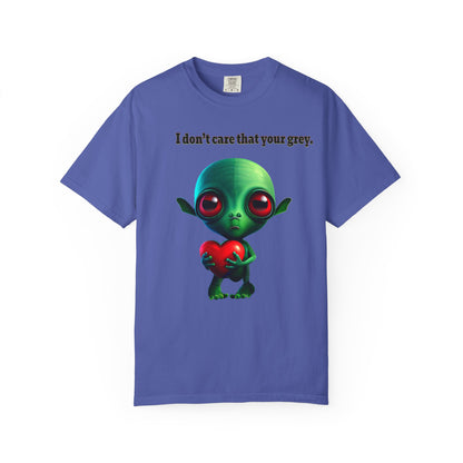 I don't care that your grey - Unisex Garment-Dyed T-shirt