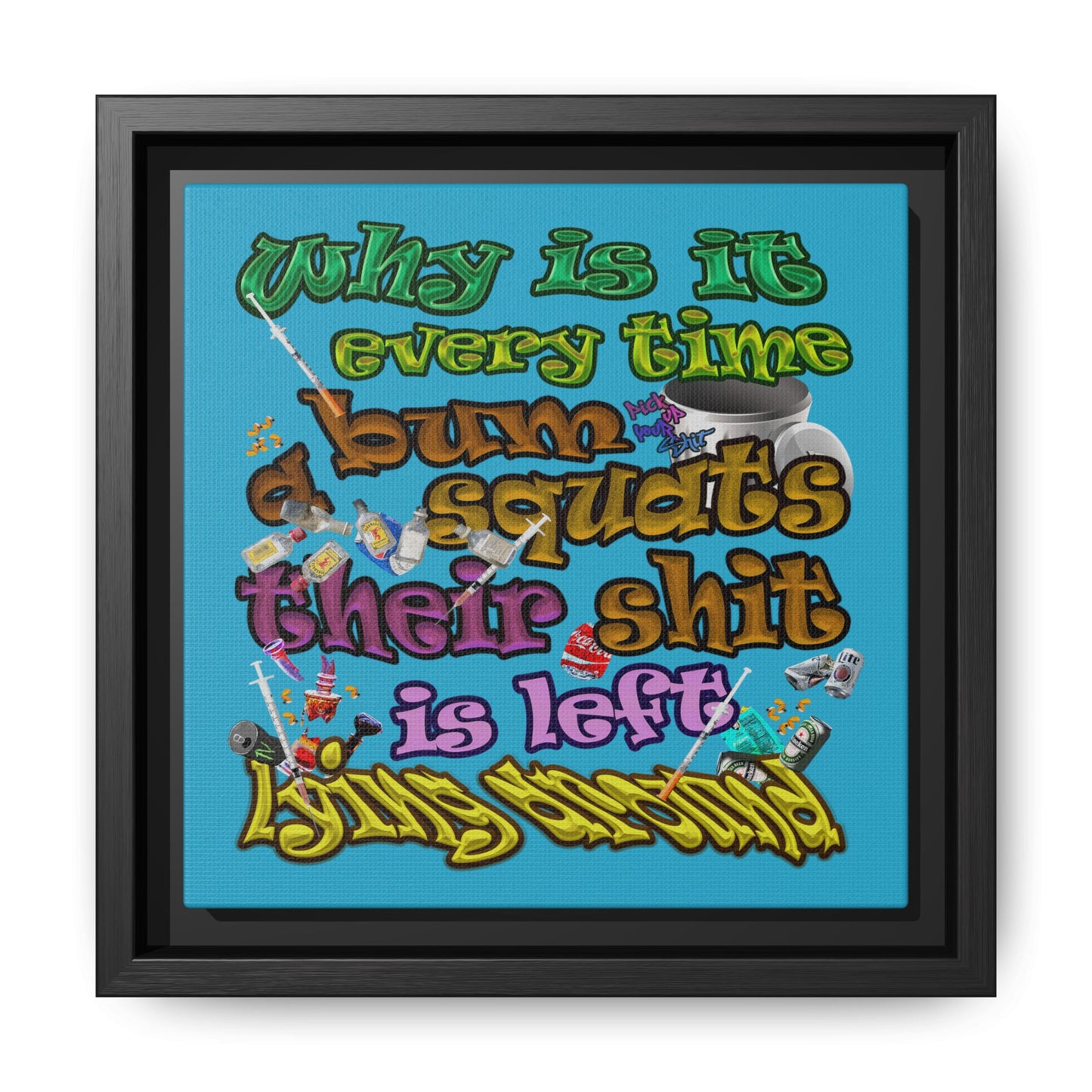 the bum's shit - framed canvas art (turquoise)