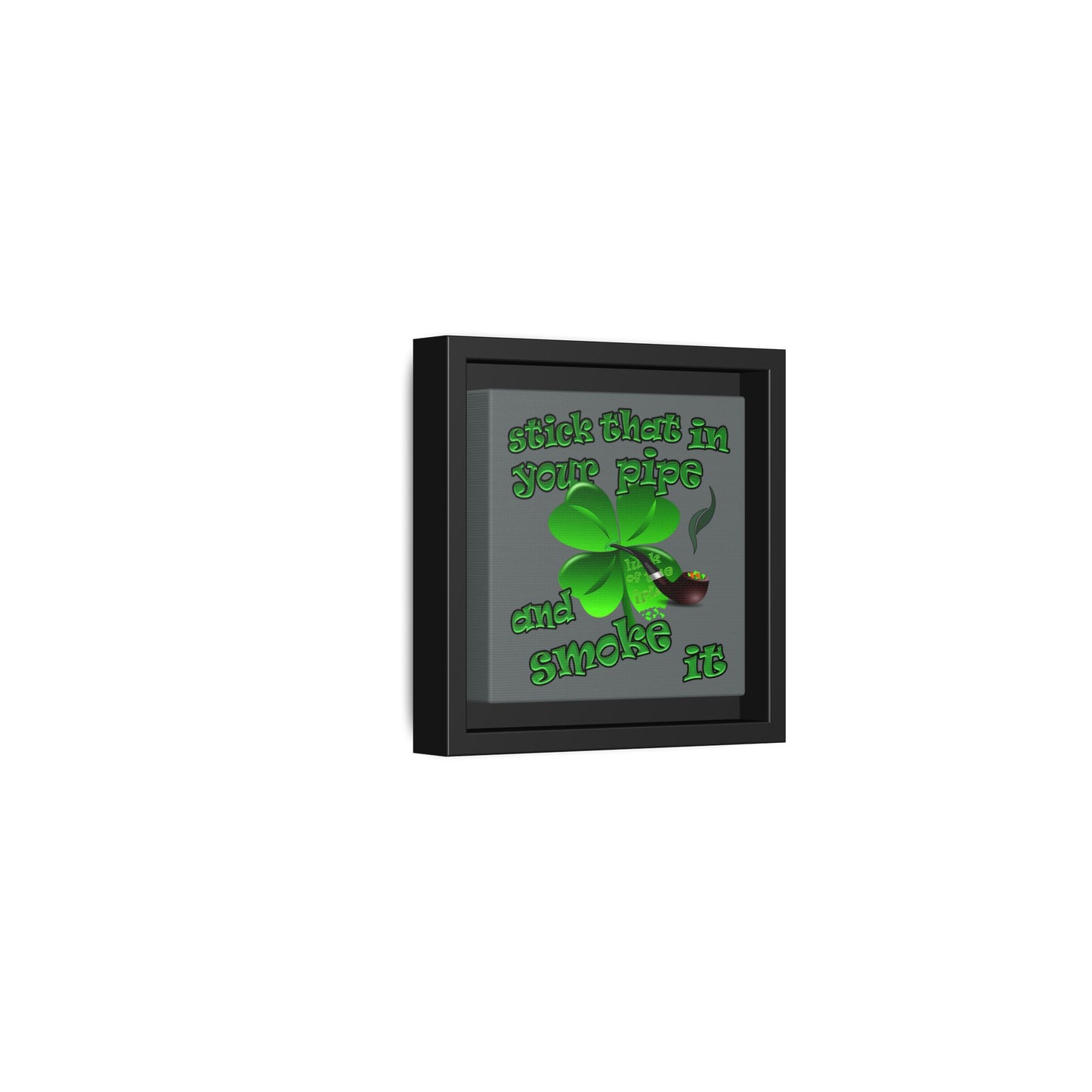 stick that in your pipe and smoke it - framed canvas art (dark grey)