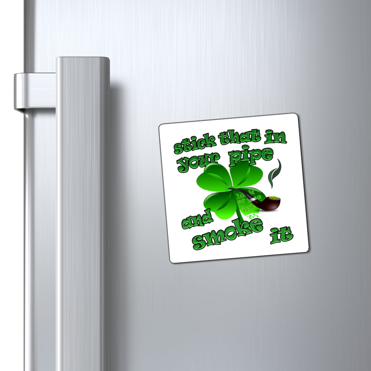 stick that in your pipe and smoke it - Magnets - (white)