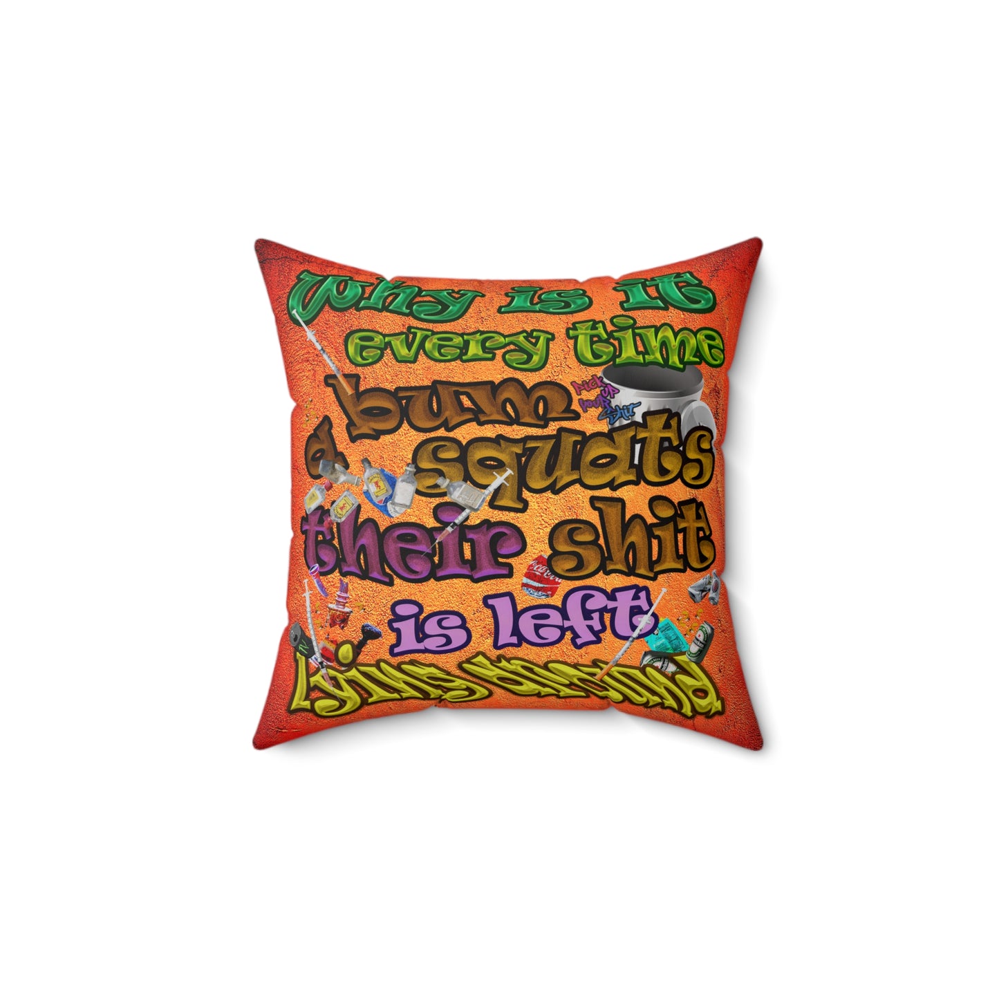 the bum's shit - Spun Polyester Square Pillow - (burnt orange)