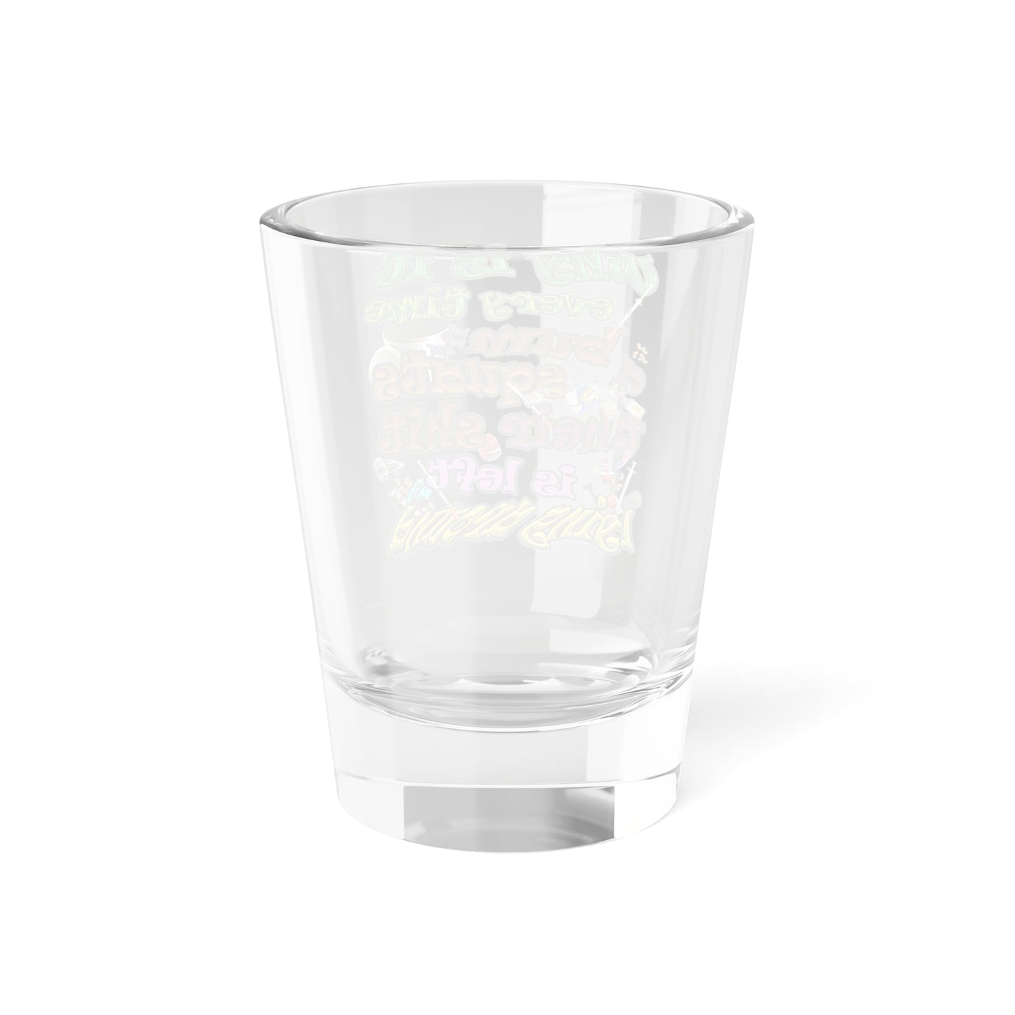 the bum's shit - Shot Glass