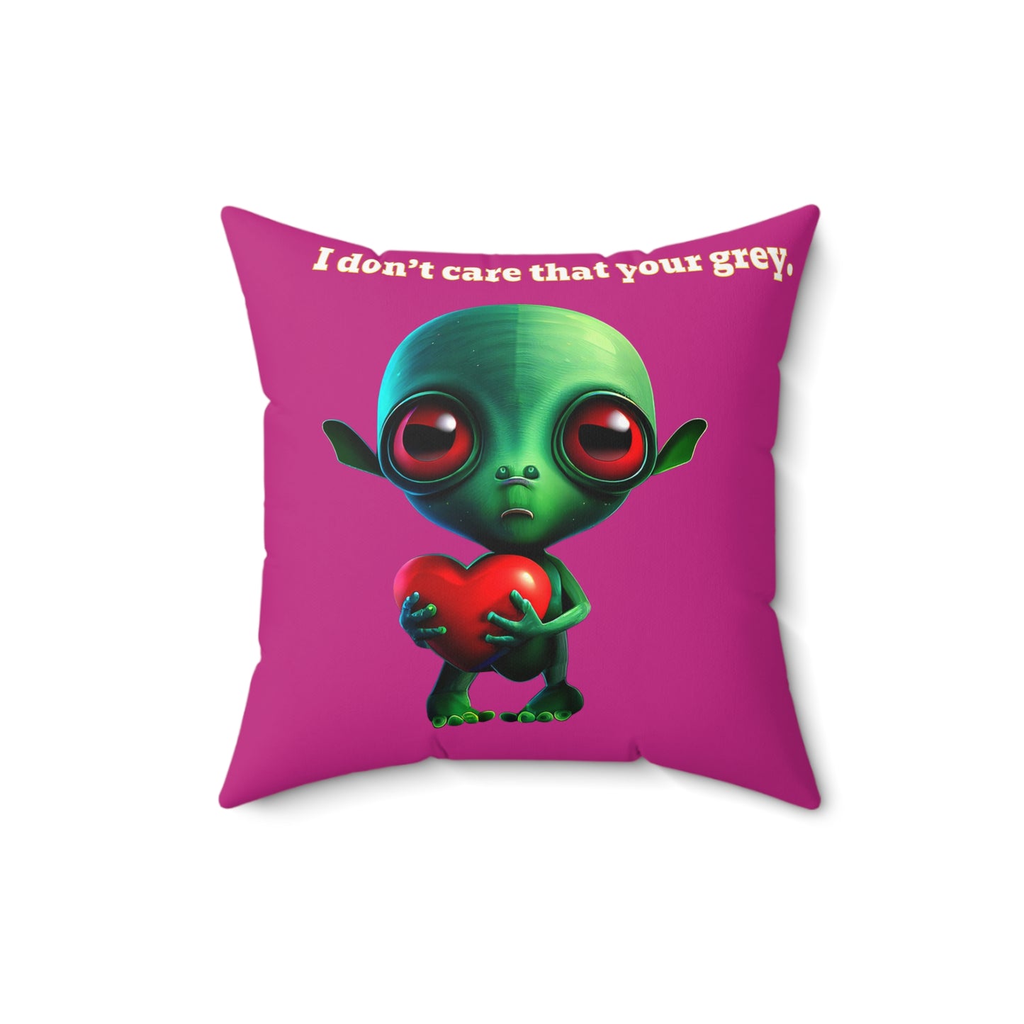 I don't care that your grey - Spun Polyester Square Pillow - (pink)