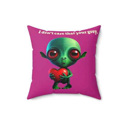 I don't care that your grey - Spun Polyester Square Pillow - (pink)