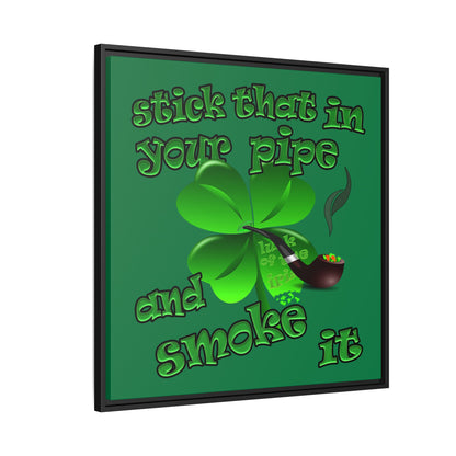 stick that in your pipe and smoke it - framed canvas art (dark green)