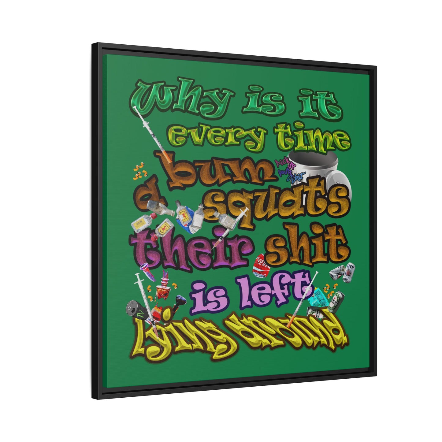 the bum's shit - framed canvas art (dark green)