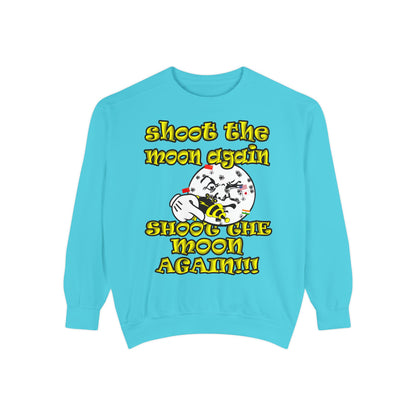 shoot the moon again - Unisex Garment-Dyed Sweatshirt