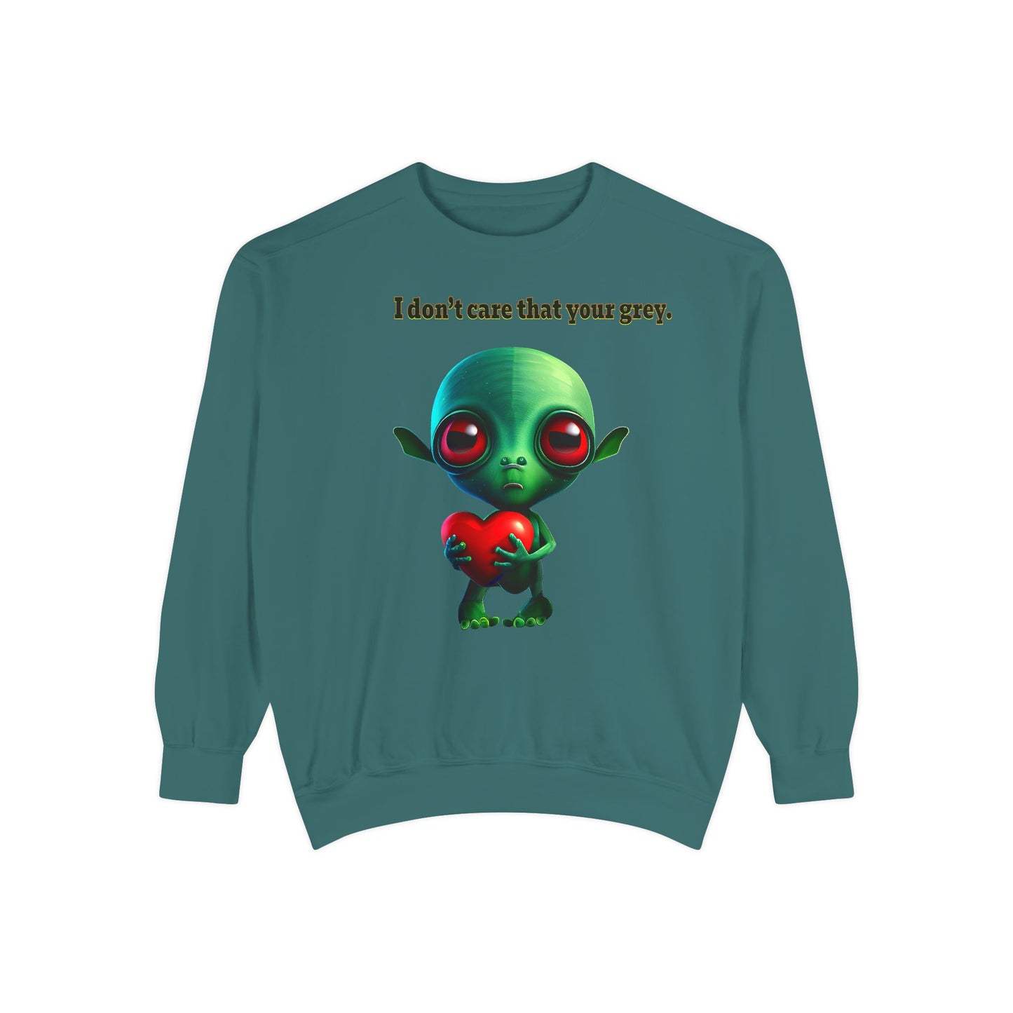 I don't care that your grey - Unisex Garment-Dyed Sweatshirt