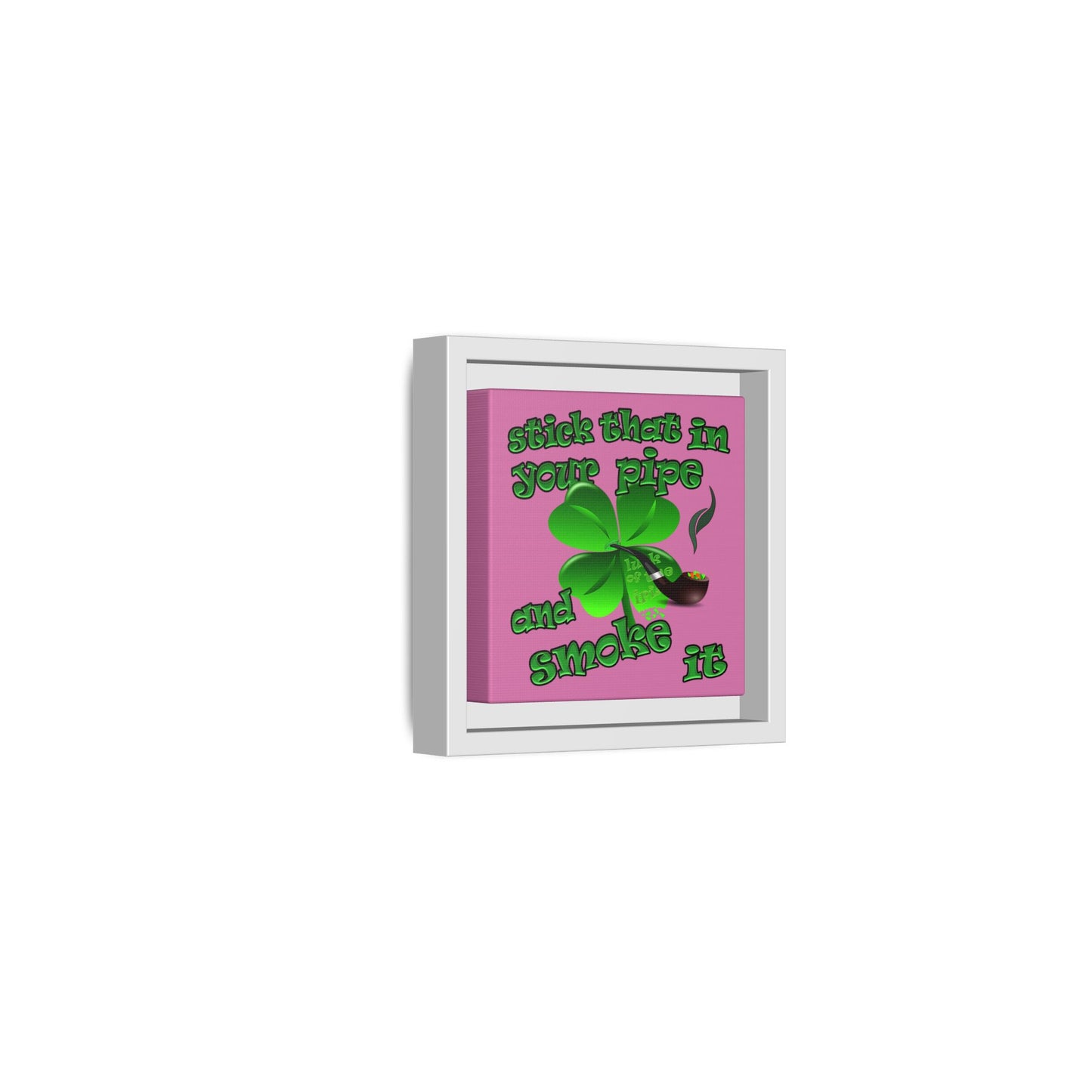 stick that in your pipe and smoke it - framed canvas art (light pink)