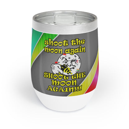 shoot the moon again - Chill Wine Tumbler (rainbow split)