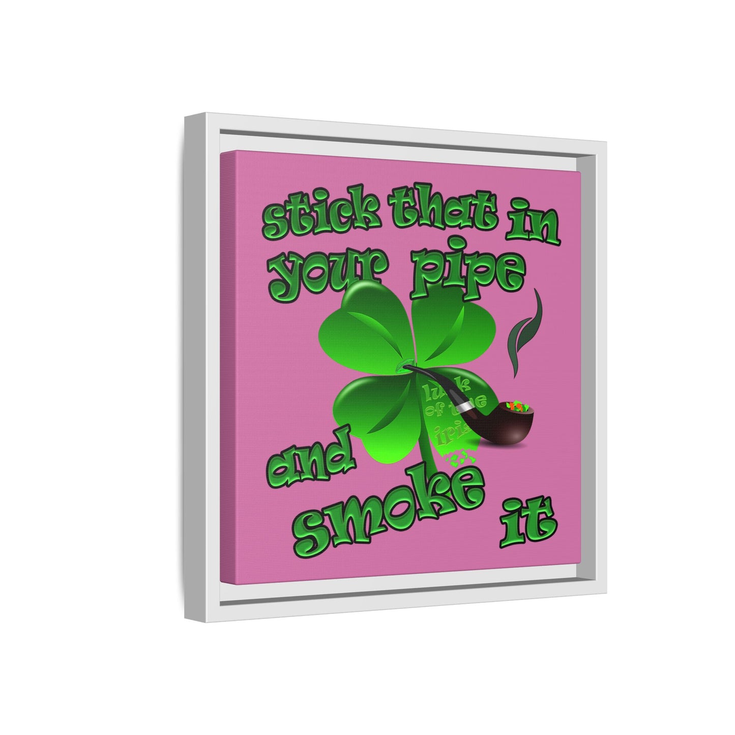 stick that in your pipe and smoke it - framed canvas art (light pink)