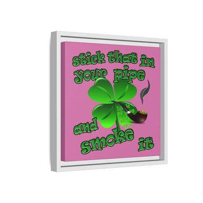 stick that in your pipe and smoke it - framed canvas art (light pink)