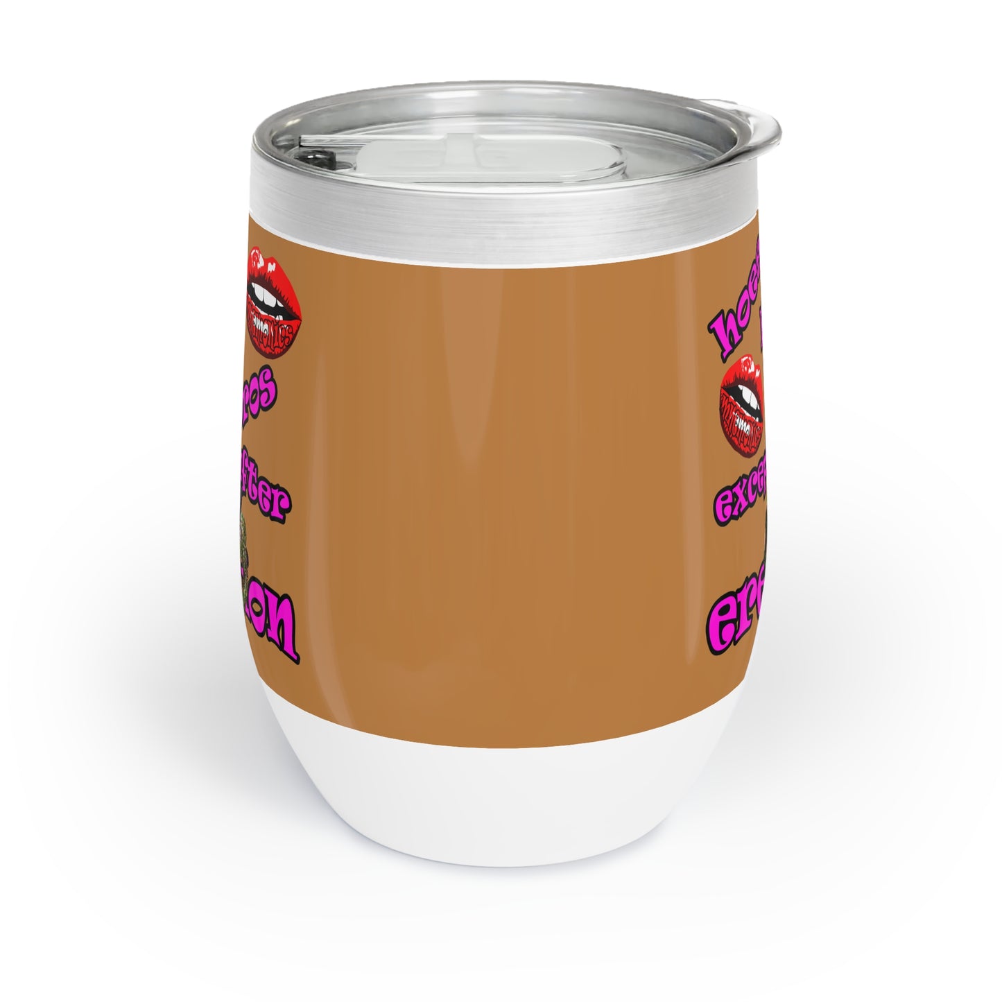 hoes b4 bros - Chill Wine Tumbler (light brown)
