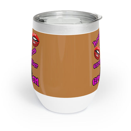 hoes b4 bros - Chill Wine Tumbler (light brown)