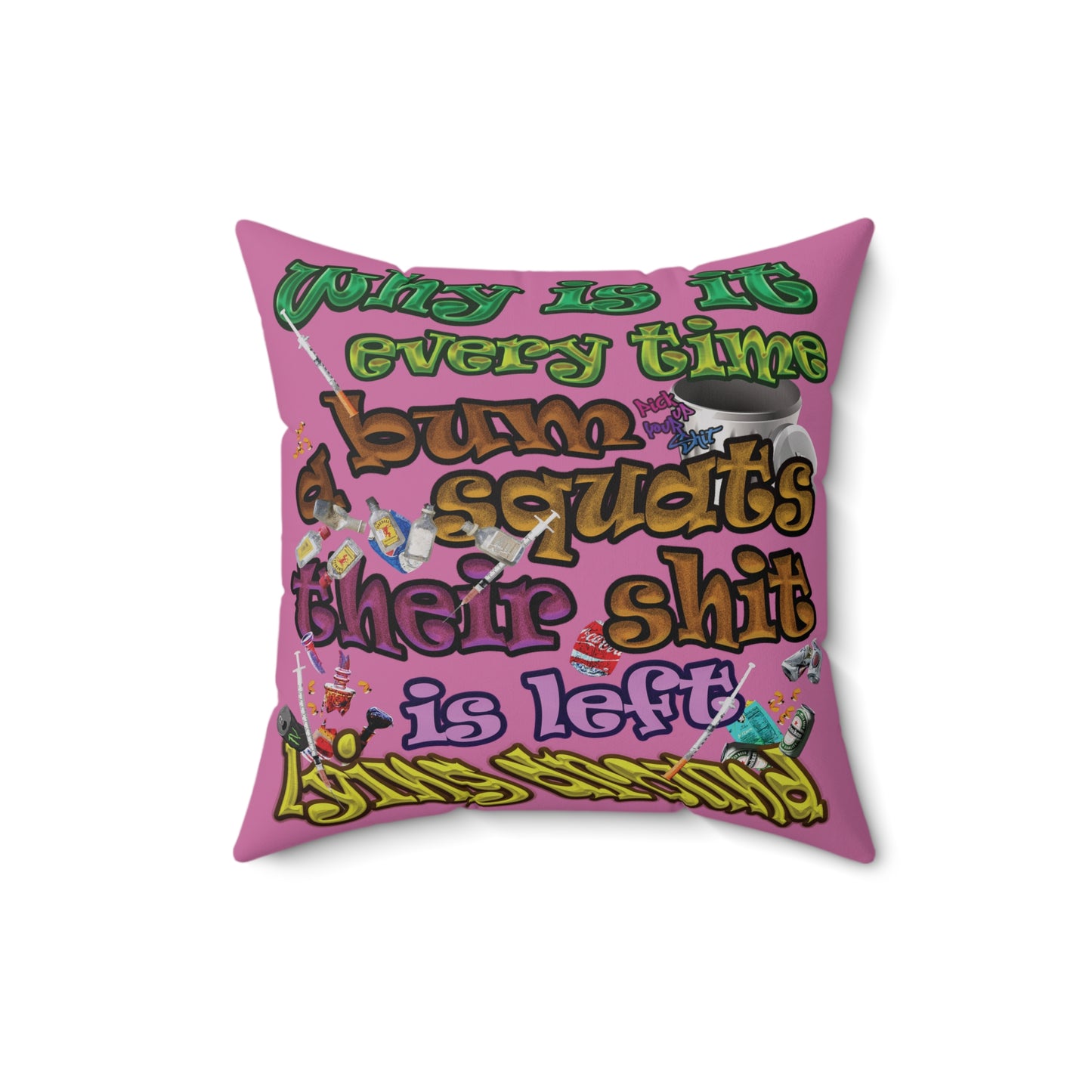 the bum's shit - Spun Polyester Square Pillow - (light pink)