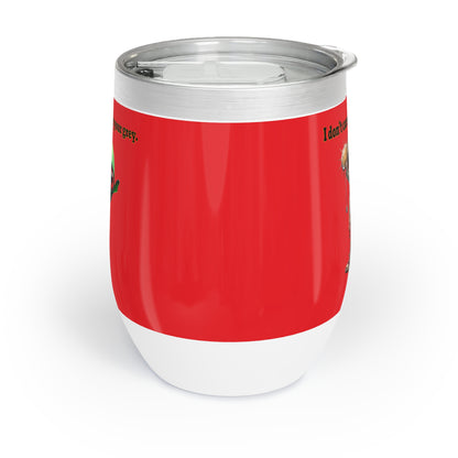 I don't care that your grey - Chill Wine Tumbler (red)