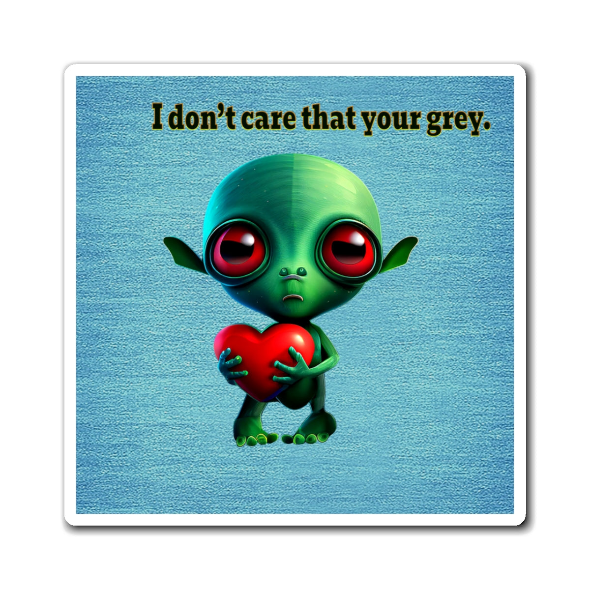 I don't care that your grey - Magnets - (faded blue)