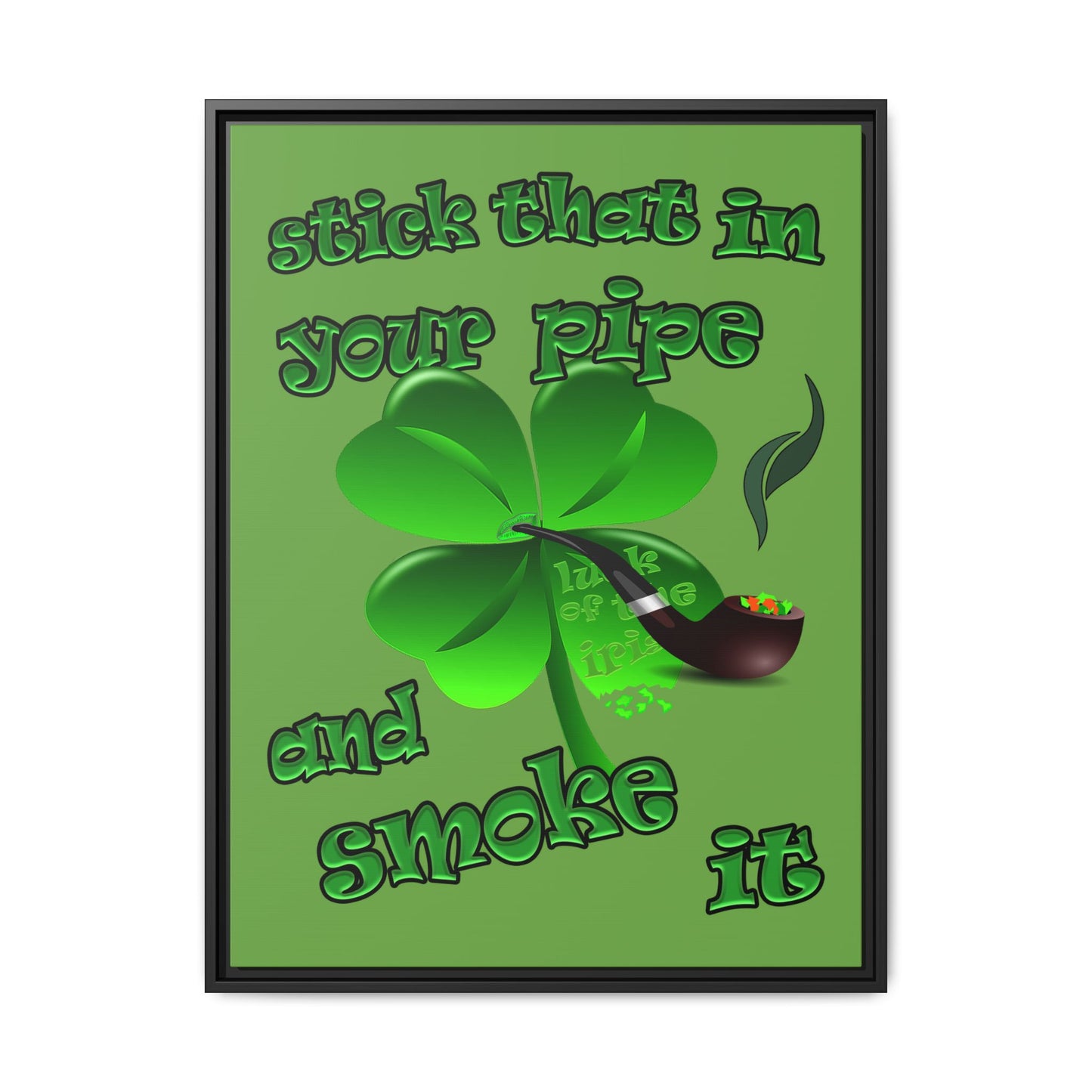 stick that in your pipe and smoke it - framed canvas art (green)