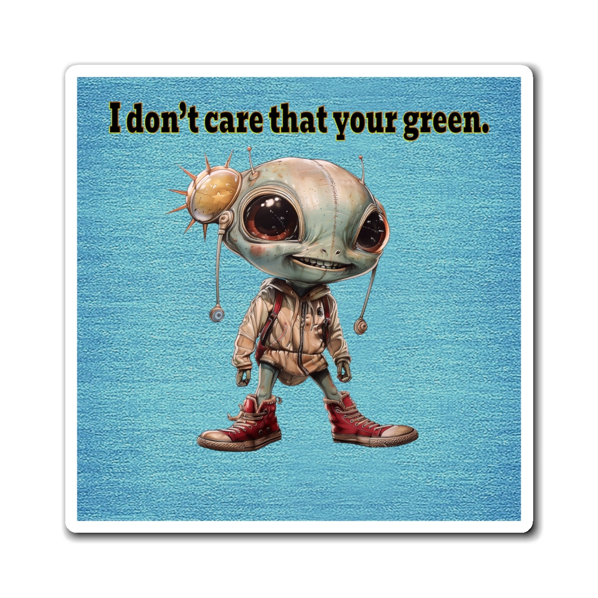 I don't care that your green - Magnets - (faded blue)