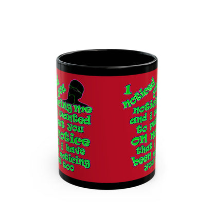 noticed you noticing - Black Mug (dark red)